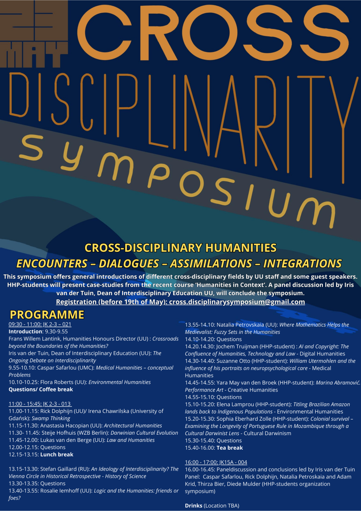 Cross-disciplinary Symposium. Encouters - Dialogues - Assimilations - Integrations The Humanities Honours Programme (HHP) organizes a symposium with a kaleidoscopic perspective on cross-disciplinarity. Interdisciplinarity is the academic mantra of our time: the future of research and university teaching lies under its spell. There is an abundance of theoretical literature on the new trends of interdisciplinarity, yet a comparative evaluation of the praxis of cooperation from humanities disciplines with disciplines outside the humanities is missing.