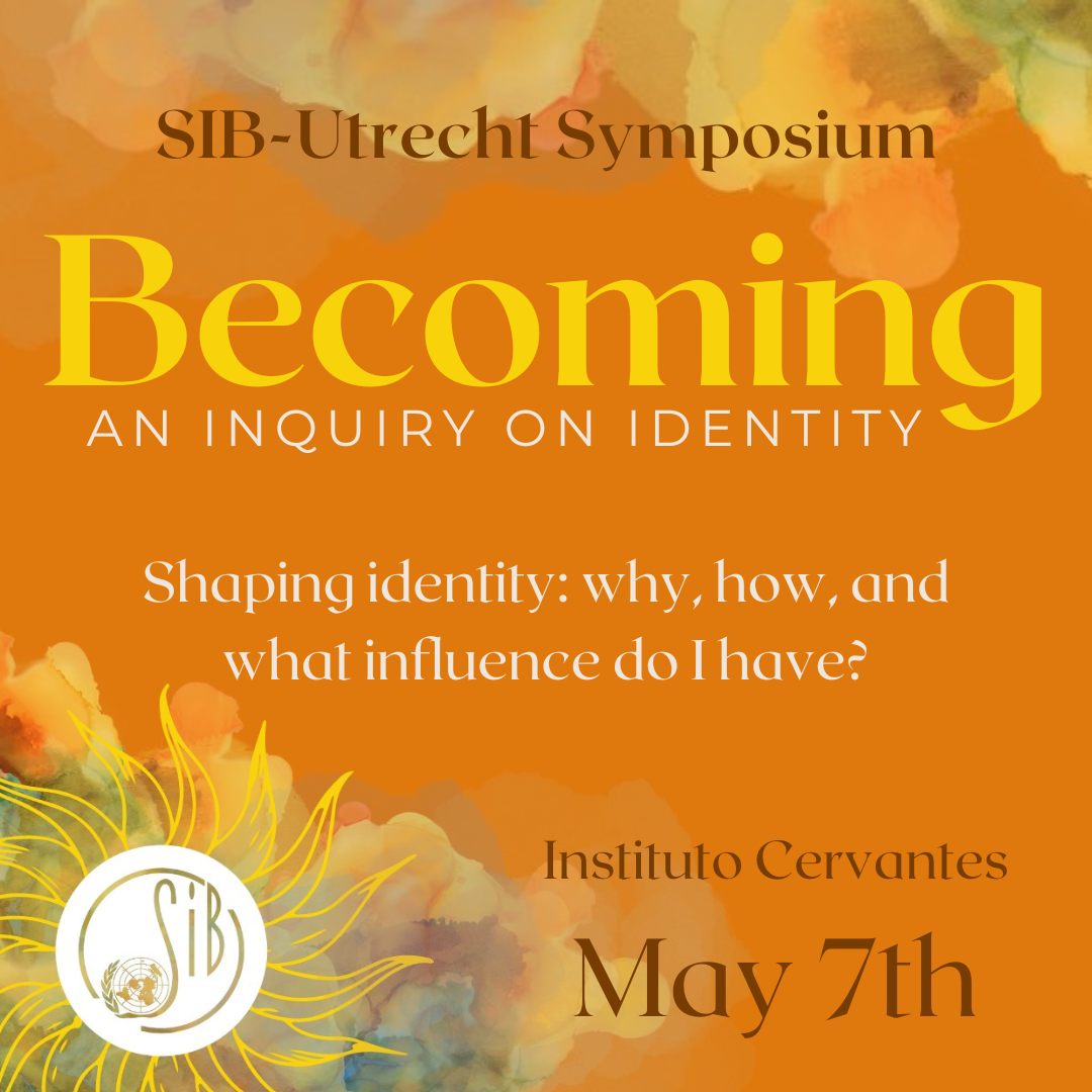 SIB-Utrecht Symposium: Becoming. An Inquiry on Identity. [sub title] Shaping identity: why, how, and what influence do I have? Join May 7th, at Instituto Cervantes